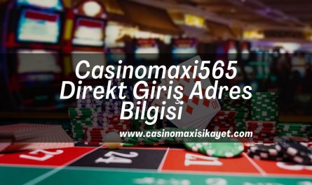 Casinomaxi565-casinomaxigiris-casinomaxisikayet
